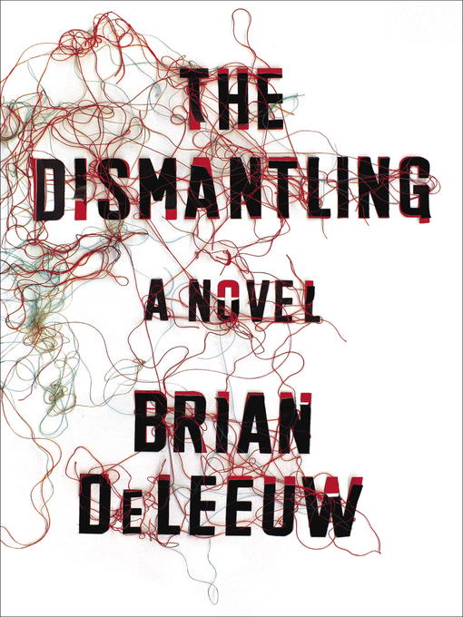 Title details for The Dismantling by Brian DeLeeuw - Wait list